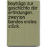 Beyträge zur Geschichte der Erfindungen. Zweyten Bandes erstes Stück.