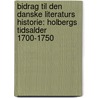 Bidrag Til Den Danske Literaturs Historie: Holbergs Tidsalder 1700-1750 door Niels Matthias Petersen