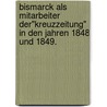 Bismarck als Mitarbeiter der"kreuzzeitung" in den Jahren 1848 und 1849. door Studt Bernhard