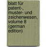 Blatt Für Patent-, Muster- Und Zeichenwesen, Volume 8 (German Edition) door Patentamt Deutsches