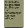 Blumen Des Ostens: Neue Erzählungen Und Schilderungen (German Edition) by Jokai Maurus