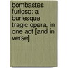 Bombastes Furioso: a burlesque tragic opera, in one act [and in verse]. by William Rhodes