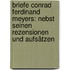 Briefe Conrad Ferdinand Meyers: Nebst seinen Rezensionen und Aufsätzen