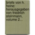 Briefe Von H. Heine: Herausgegeben Von Friedrich Steinmann, Volume 2...