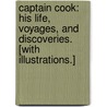 Captain Cook: his life, voyages, and discoveries. [With illustrations.] door William Kingston