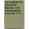 Centralblatt Für Slavische Literatur Und Bibliographie, Volumes 3-4... by Unknown