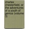 Charles Chesterfield, Or the Adventures of a Youth of Genius (Volume 3) door Frances Milton Trollope