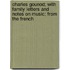 Charles Gounod; With Family Letters and Notes on Music; From the French