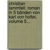 Christian Lammfell: Roman In 5 Bänden Von Karl Von Holtei, Volume 5... door Karl Von Holtei