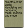 Climates Of The World: Identifying And Comparing Mean, Median, And Mode door Barbara M. Linde