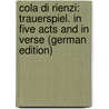 Cola Di Rienzi: Trauerspiel. In Five Acts and in Verse (German Edition) by Kirner Rudolph