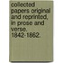 Collected Papers original and reprinted, in prose and verse. 1842-1862.