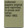 Collected Papers original and reprinted, in prose and verse. 1842-1862. by Harriet Grote