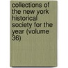 Collections of the New York Historical Society for the Year (Volume 36) by New-York Historical Society