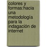 Colores y formas:hacia una metodología para la indagación de Internet door Angélica De Sena