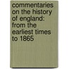 Commentaries on the History of England: from the Earliest Times to 1865 by Montague Burrows