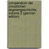 Compendium Der Christlichen Dogmengeschichte, Volume 2 (German Edition) door Friedrich Ott Baumgarten-Crusius Ludwig