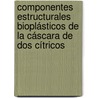 Componentes estructurales bioplásticos de la cáscara de dos cítricos door Mayra Beatriz Gómez-Patiño