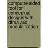Computer-aided Tool For Conceptual Designs With Dfma And Modularization door Saraj Gupta
