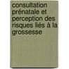 Consultation prénatale et perception des risques liés à la grossesse door Amata Gnagna