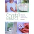 Crystal Basics: How To Use Crystals For Wellbeing And Spiritual Harmony