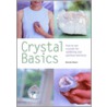 Crystal Basics: How To Use Crystals For Wellbeing And Spiritual Harmony door Judy Hall