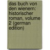 Das Buch Von Den Wienern: Historischer Roman, Volume 2 (German Edition) by Breier Eduard