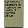 Das Eheliche Güterrecht Im Internationalen Privtrecht (German Edition) door Hasler Karl