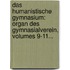 Das Humanistische Gymnasium: Organ Des Gymnasialverein, Volumes 9-11...