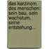 Das Karzinom Des Menschen: Sein Bau, Sein Wachstum, Seine Entstehung...