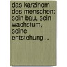 Das Karzinom Des Menschen: Sein Bau, Sein Wachstum, Seine Entstehung... door Hugo Ribbert