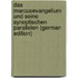 Das Marcusevangelium Und Seine Synoptischen Parallelen (German Edition)
