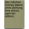 Das Märchen meines Lebens ohne Dichtung; eine Skizze; (German Edition) door Joseph Birkenbihl Michael