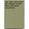 Das Opfer Nach Lehre Der Heiligen Schrift Alten Und Neuen Testaments... door Hermann Theodor Wangemann