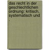 Das Recht in der geschlechtlichen Ordnung: Kritisch, systematisch und . door August Schroeder Eduard