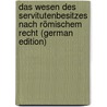 Das Wesen Des Servitutenbesitzes Nach Römischem Recht (German Edition) door Bossert Gustav