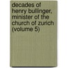 Decades of Henry Bullinger, Minister of the Church of Zurich (Volume 5) by Johann Heinrich Bullinger