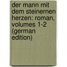 Der Mann Mit Dem Steinernen Herzen: Roman, Volumes 1-2 (German Edition) door Jokai Maurus