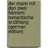 Der Mann Mit Den Zwei Hörnern: Romantische Erzählung (German Edition)
