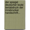Der Spiegel Deutscher Leute: Textabdruck Der Innsbrucker Handschrift... door Julius Ficker
