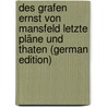 Des Grafen Ernst Von Mansfeld Letzte Pläne Und Thaten (German Edition) by Grossmann Julius