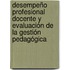 Desempeño profesional docente y evaluación de la gestión pedagógica