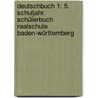 Deutschbuch 1: 5. Schuljahr. Schülerbuch Realschule Baden-Württemberg door Annette Brosi