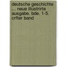 Deutsche Geschichte ... Neue Illustrirte Ausgabe. Bde. 1-5. Crfter Band door Eduard Duller