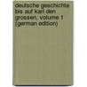 Deutsche Geschichte Bis Auf Karl Den Grossen, Volume 1 (German Edition) by Kaufmann Georg