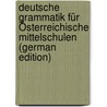 Deutsche Grammatik Für Österreichische Mittelschulen (German Edition) door Willomitzer F