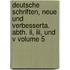 Deutsche Schriften, Neue Und Verbesserta. Abth. Ii, Iii, Und V Volume 5