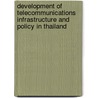 Development of Telecommunications Infrastructure and Policy in Thailand door Ph.D. Keeratikrainon