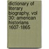 Dictionary of Literary Biography, Vol 30: American Historians 1607-1865