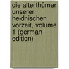 Die Alterthümer Unserer Heidnischen Vorzeit, Volume 1 (German Edition) door Röm. -Germ. Zentralmus Mainz